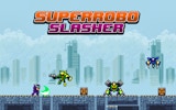 Super Robo Slasher - Action Platformer Online Game